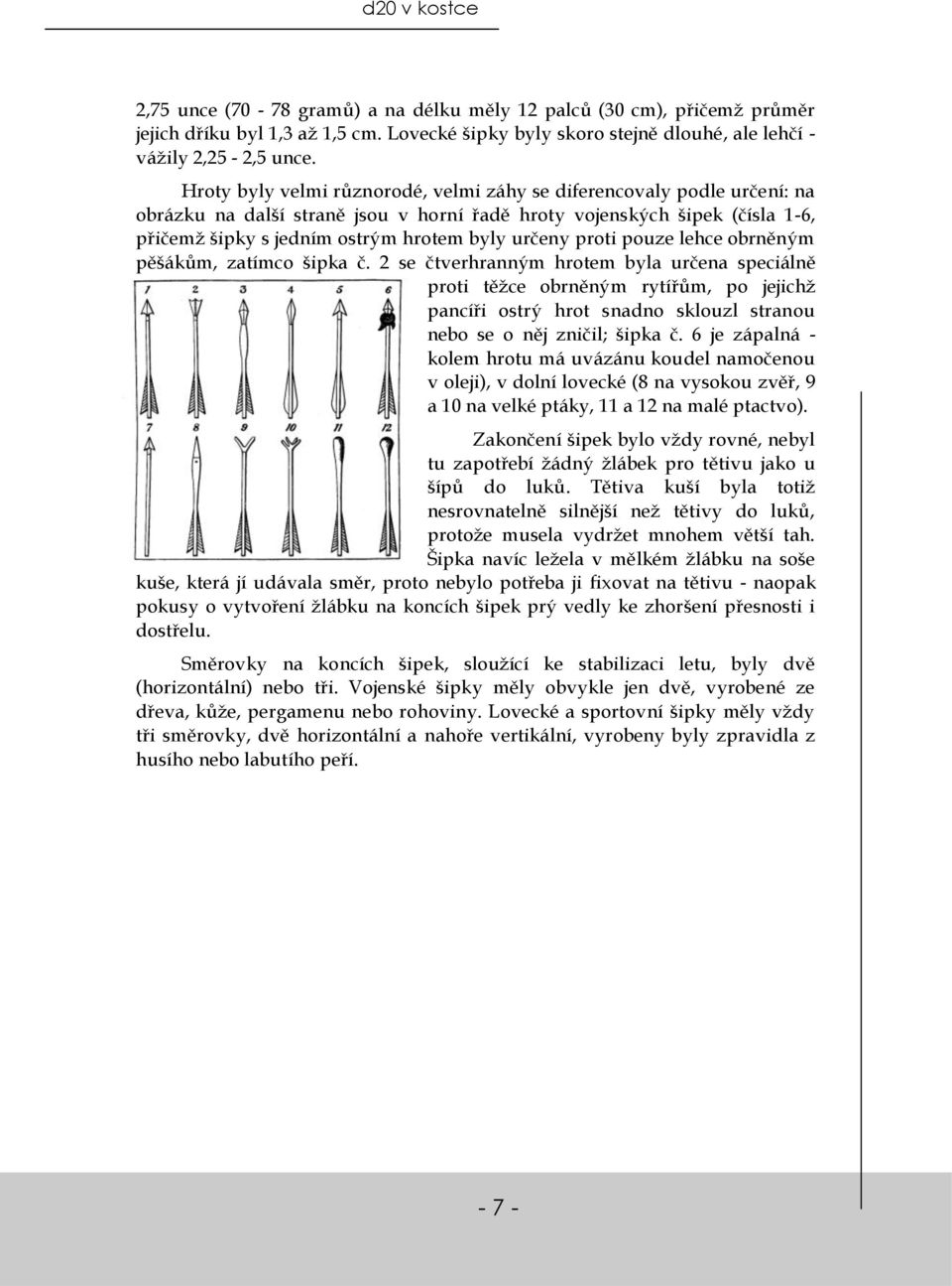 proti pouze lehce obrněným pěšákům, zatímco šipka č.