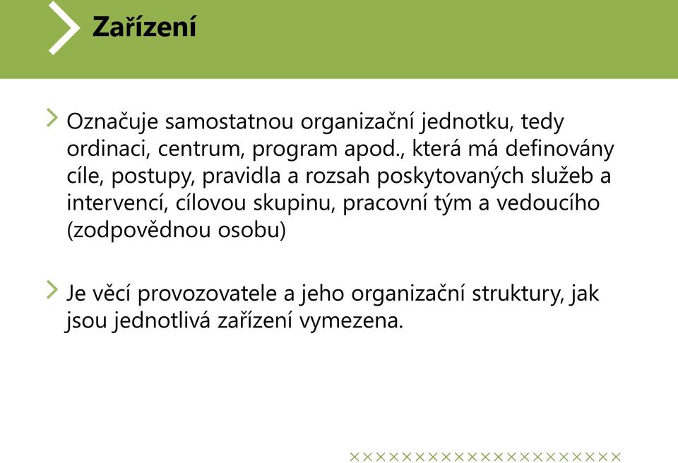 , která má definovány cíle, postupy, pravidla a rozsah poskytovaných služeb a