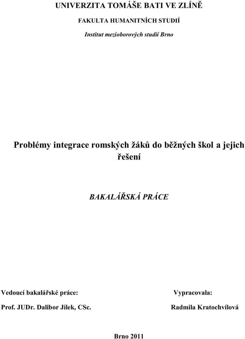 škol a jejich řešení BAKALÁŘSKÁ PRÁCE Vedoucí bakalářské práce: Prof.