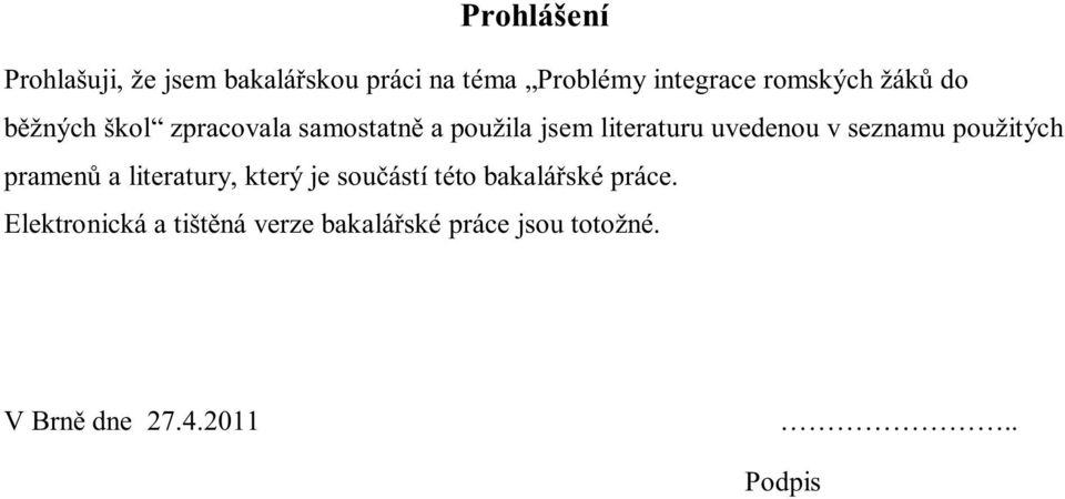 uvedenou v seznamu použitých pramenů a literatury, který je součástí této