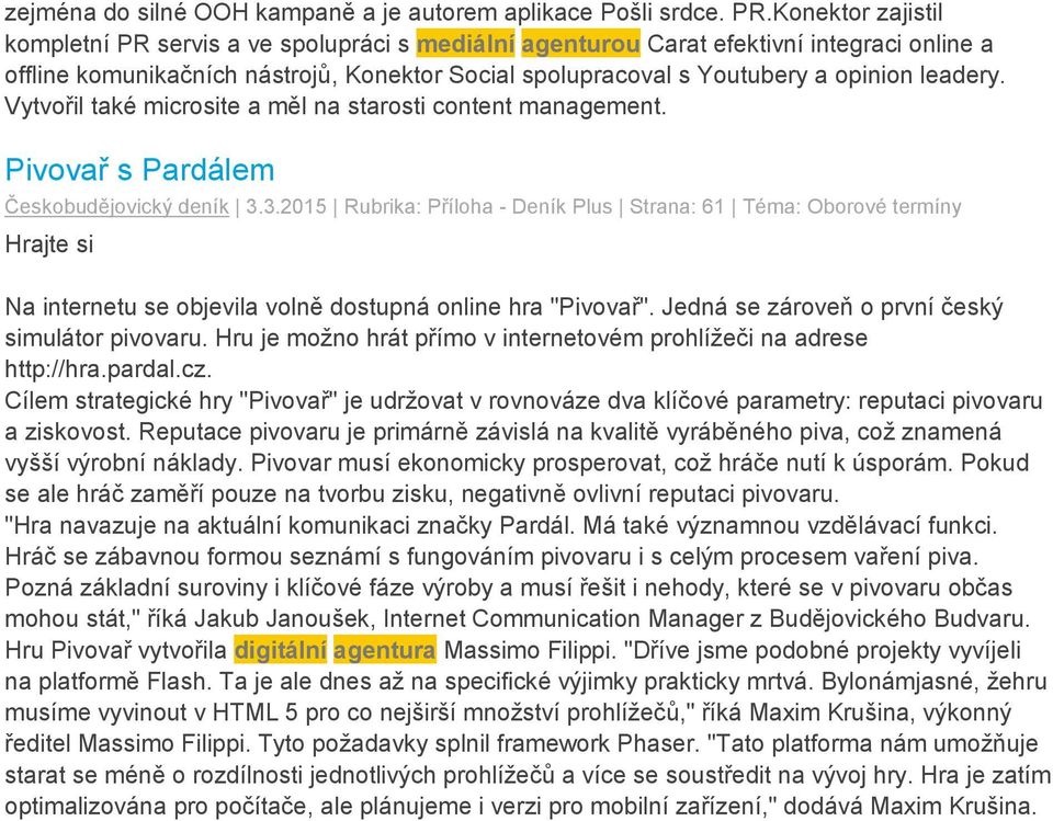 leadery. Vytvořil také microsite a měl na starosti content management. Pivovař s Pardálem Českobudějovický deník 3.