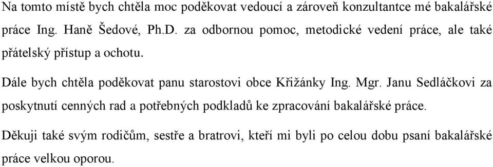 Dále bych chtěla poděkovat panu starostovi obce Křiţánky Ing. Mgr.