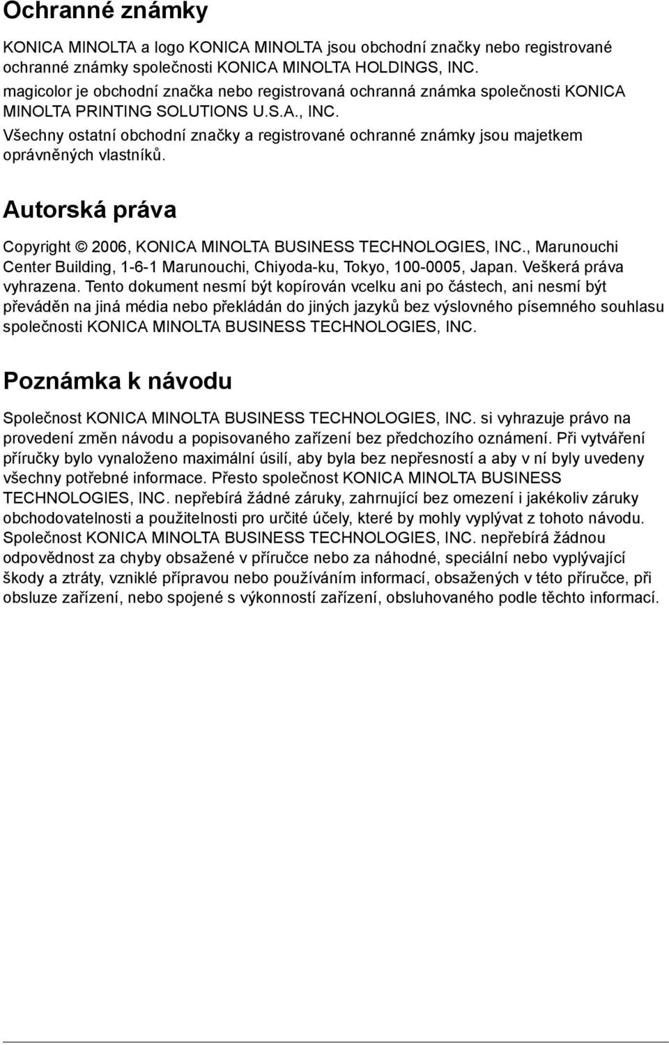 Všechny ostatní obchodní značky a registrované ochranné známky jsou majetkem oprávněných vlastníků. Autorská práva Copyright 2006, KONICA MINOLTA BUSINESS TECHNOLOGIES, INC.