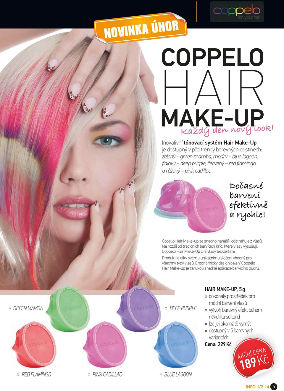 Dočasné barvení efektivně a rychle! Copello Hair Make-up se snadno nanáší i odstraňuje z vlasů.