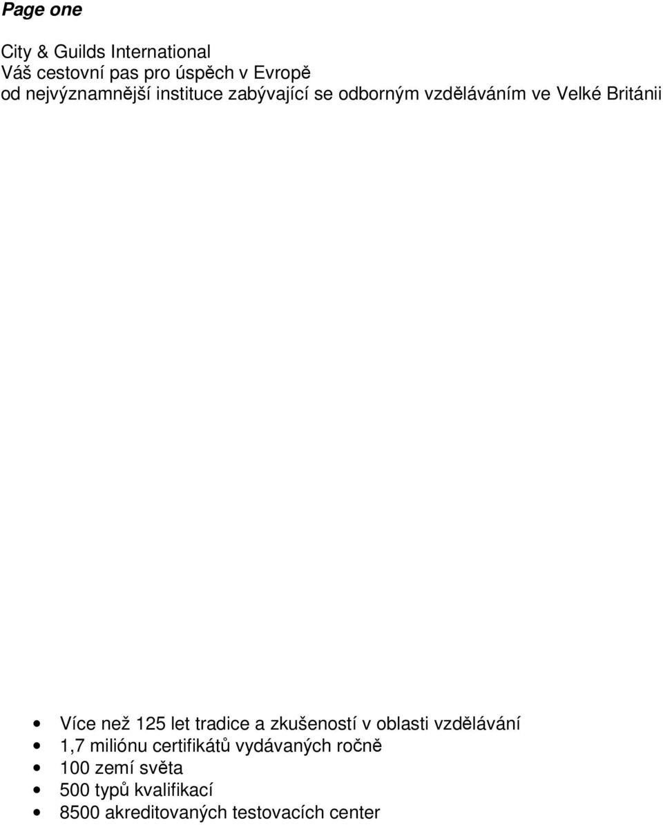 než 125 let tradice a zkušeností v oblasti vzdělávání 1,7 miliónu certifikátů