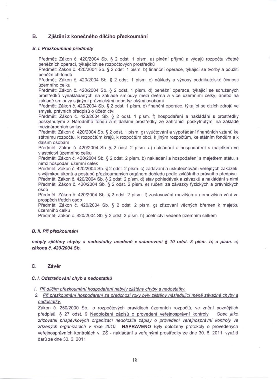 1 písmo b) finanční operace, týkající se tvorby a použití peněžních fondů Předmět: Zákon 420/2004 Sb. 2 odst.