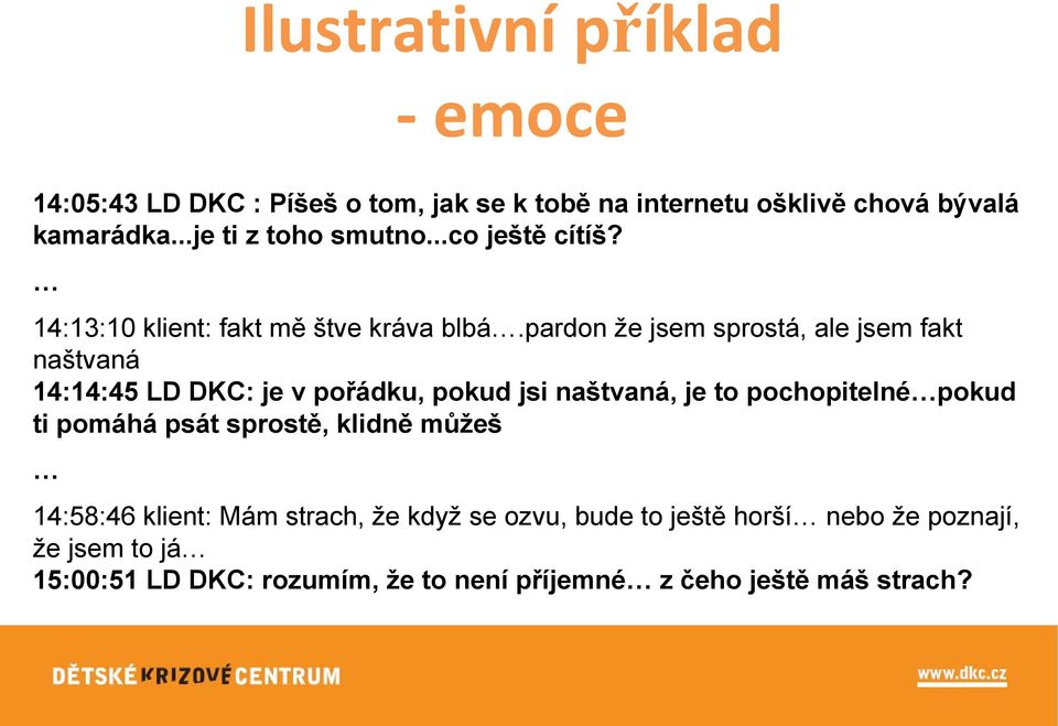 pardon že jsem sprostá, ale jsem fakt naštvaná 14:14:45 LD DKC: je v pořádku, pokud jsi naštvaná, je to pochopitelné pokud ti