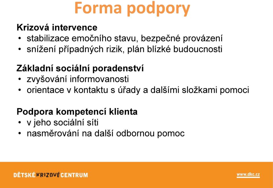 zvyšování informovanosti orientace v kontaktu s úřady a dalšími složkami pomoci