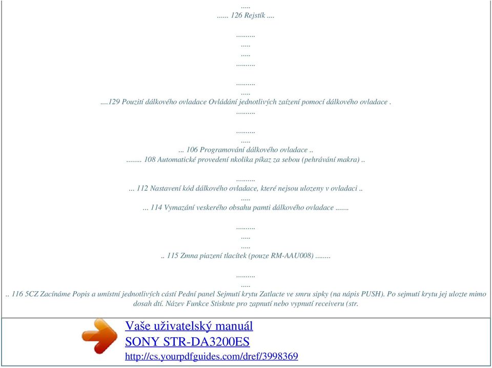 .... 114 Vymazání veskerého obsahu pamti dálkového ovladace.... 115 Zmna piazení tlacítek (pouze RM-AAU008).