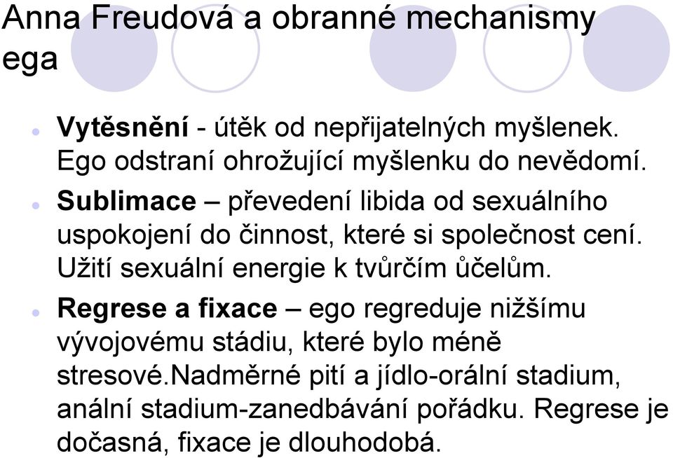 Sublimace převedení libida od sexuálního uspokojení do činnost, které si společnost cení.