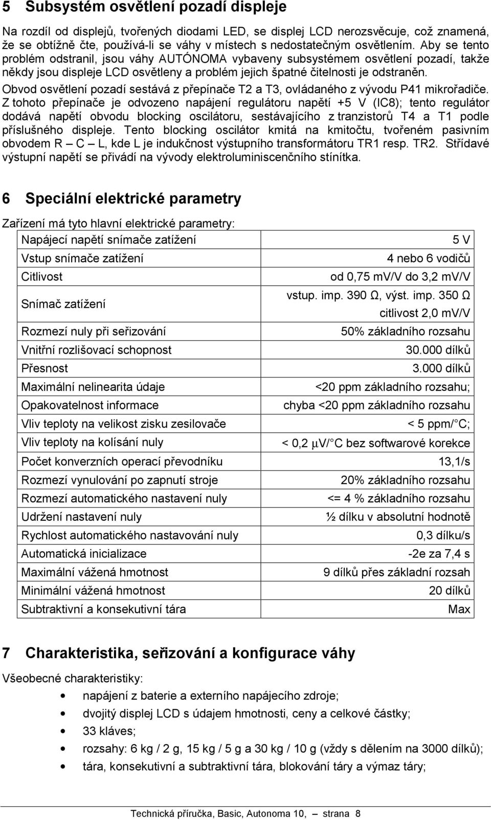 Obvod osvžtlenıpozadısesta va z prepınac e T2 a T3, ovla daneho z vy vodu P41 mikroradic e.