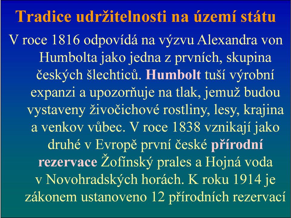 Humbolt tuší výrobní expanzi a upozorňuje na tlak, jemuž budou vystaveny živočichové rostliny, lesy, krajina a