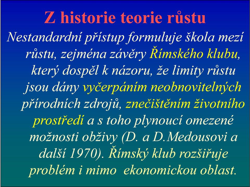 neobnovitelných přírodních zdrojů, znečištěním životního prostředí a s toho plynoucí