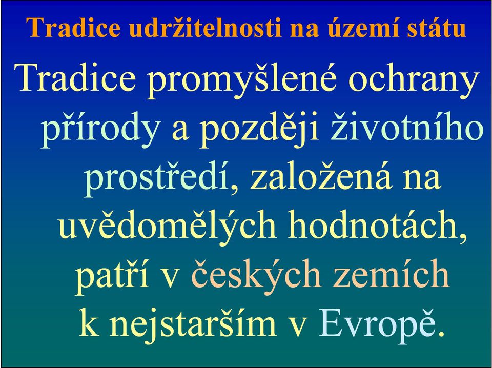 životního prostředí, založená na uvědomělých