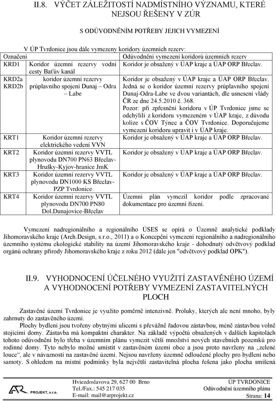 cesty Baťův kanál KRD2a KRD2b KRT1 KRT2 KRT3 KRT4 koridor územní rezervy průplavního spojení Dunaj Odra Labe Koridor územní rezervy elektrického vedení VVN Koridor územní rezervy VVTL plynovodu DN700