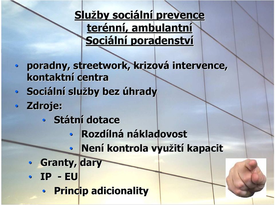 Sociáln lní služby bez úhrady Zdroje: Státn tní dotace Rozdíln lná