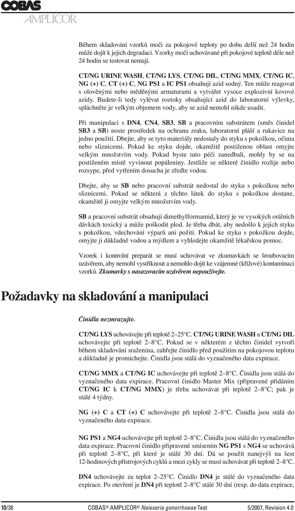 Ten může reagovat s olověnými nebo měděnými armaturami a vytvářet vysoce explozivní kovové azidy.