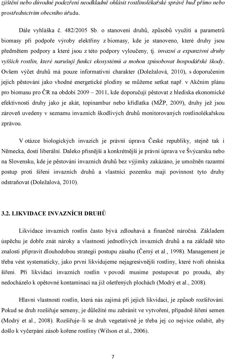 invazní a expanzivní druhy vyšších rostlin, které narušují funkci ekosystémů a mohou způsobovat hospodářské škody.