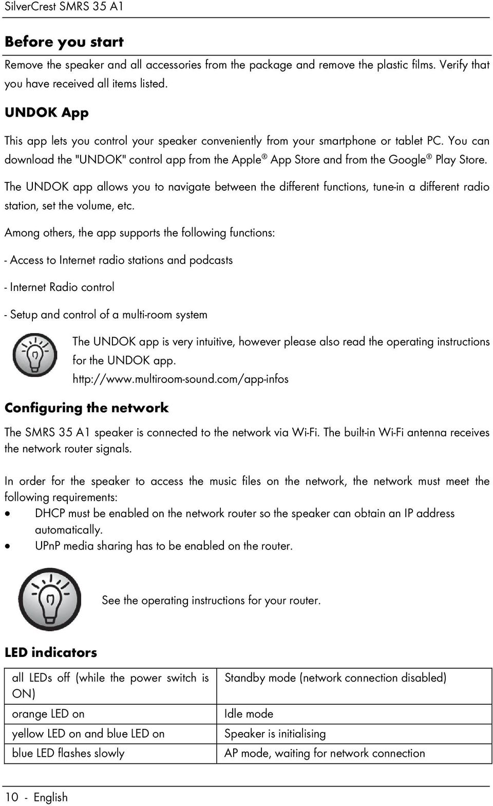 The UNDOK app allows you to navigate between the different functions, tune-in a different radio station, set the volume, etc.