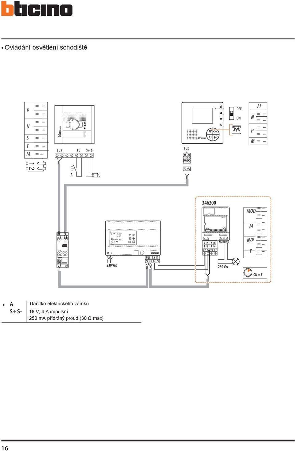 34600 34600 5 6 7 3 8 4 MOD M N/P T 30 Vac 30 Vac = 3 A Tlačítko