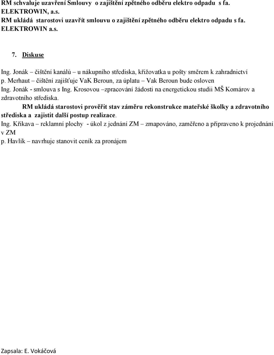 Jonák - smlouva s Ing. Krosovou zpracování žádosti na energetickou studii MŠ Komárov a zdravotního střediska.