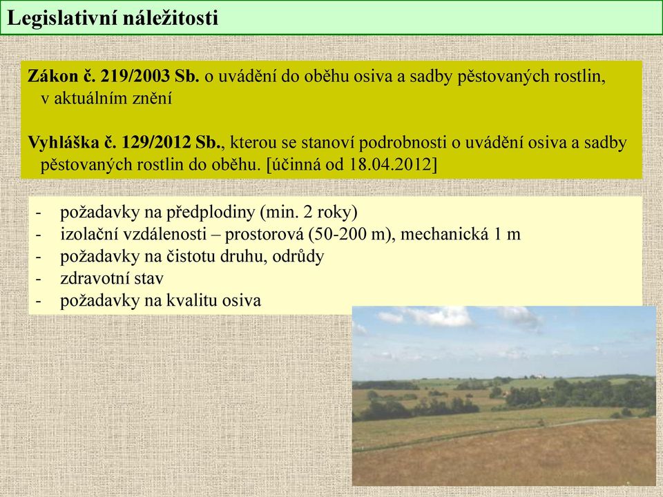 , kterou se stanoví podrobnosti o uvádění osiva a sadby pěstovaných rostlin do oběhu. [účinná od 18.04.