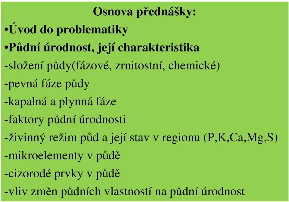 fáze -faktory půdní úrodnosti -živinný režim půd a její stav v regionu