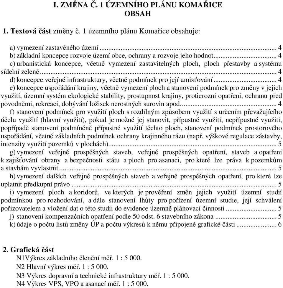 .. 4 d) koncepce veřejné infrastruktury, včetně podmínek pro její umisťování.