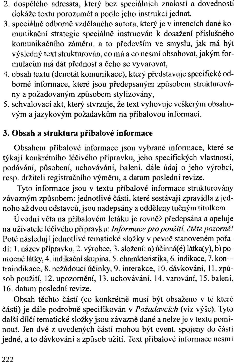 text strukturován, co má a co nesmí obsahovat, jakým formulacím má dát přednost a čeho se vyvarovat, 4.