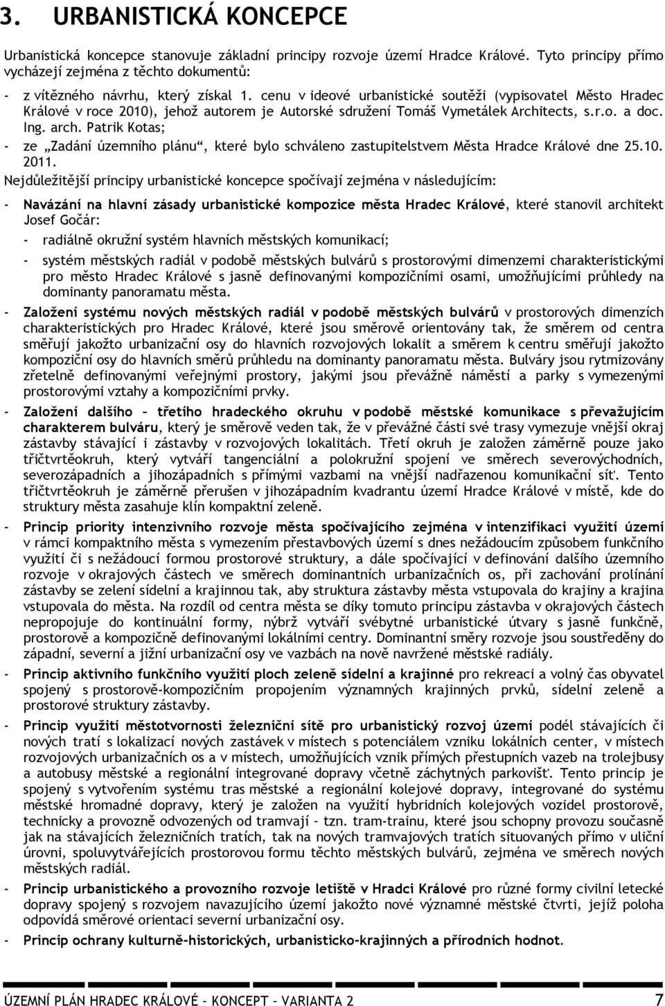 ec,.r.o. doc. n. rch. rik o ; ze dání územního ᆷ受lánu, k eré bylo ch áleno z uᆷ受i el em ᆷ受 r dce rálo é dne 5.10. 011.