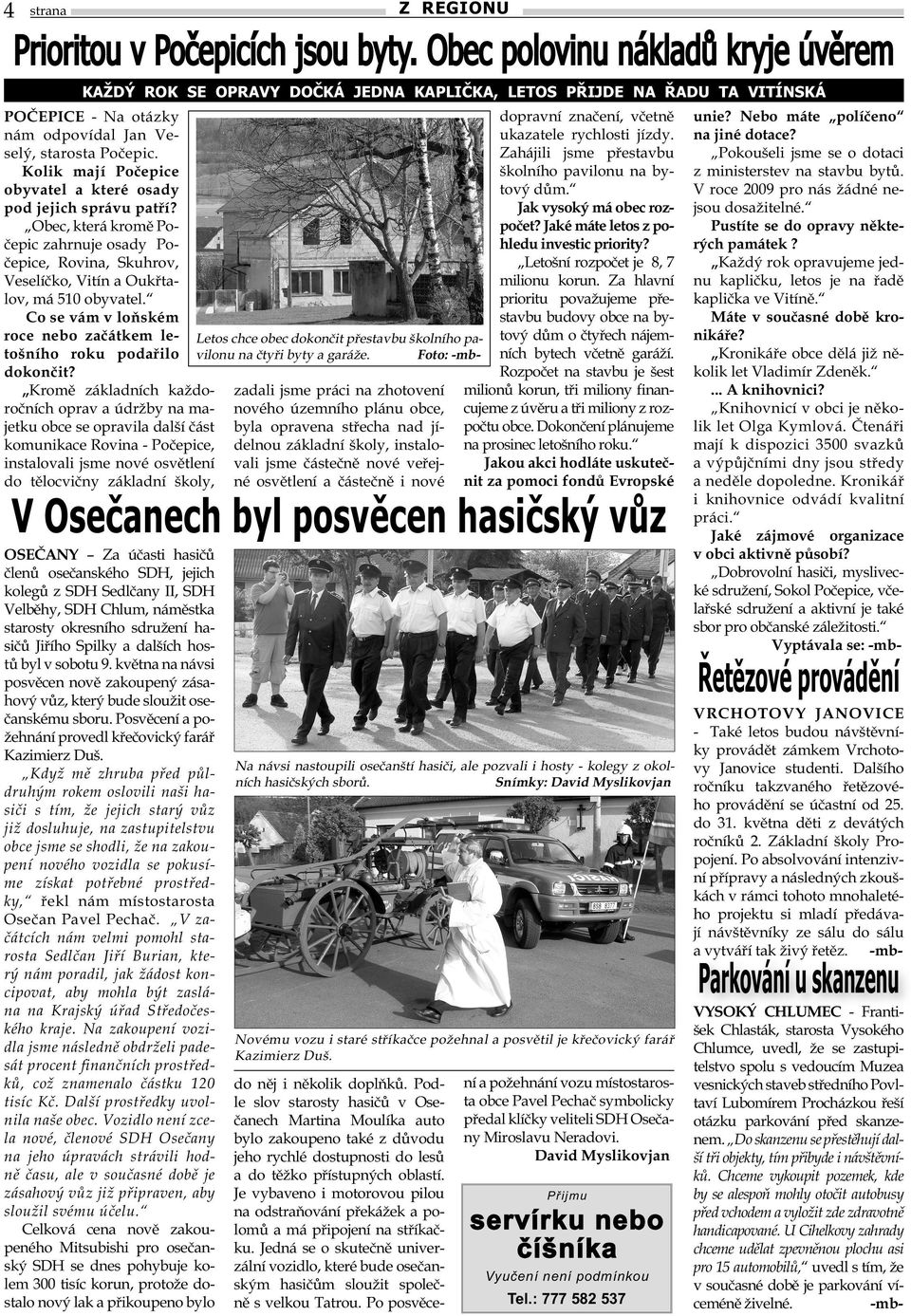 Kolik mají Počepice obyvatel a které osady pod jejich správu patří? Obec, která kromě Počepic zahrnuje osady Počepice, Rovina, Skuhrov, Veselíčko, Vitín a Oukřtalov, má 510 obyvatel.