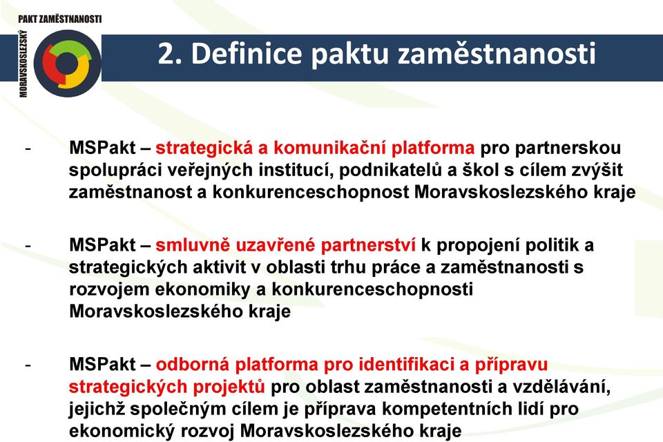 oblasti trhu práce a zaměstnanosti s rozvojem ekonomiky a konkurenceschopnosti Moravskoslezského kraje - MSPakt odborná platforma pro identifikaci a