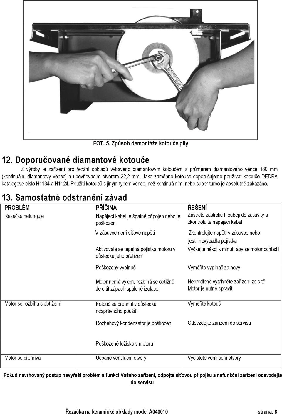 Samostatné odstranění závad PROBLÉM Řezačka nefunguje FOT. 5.