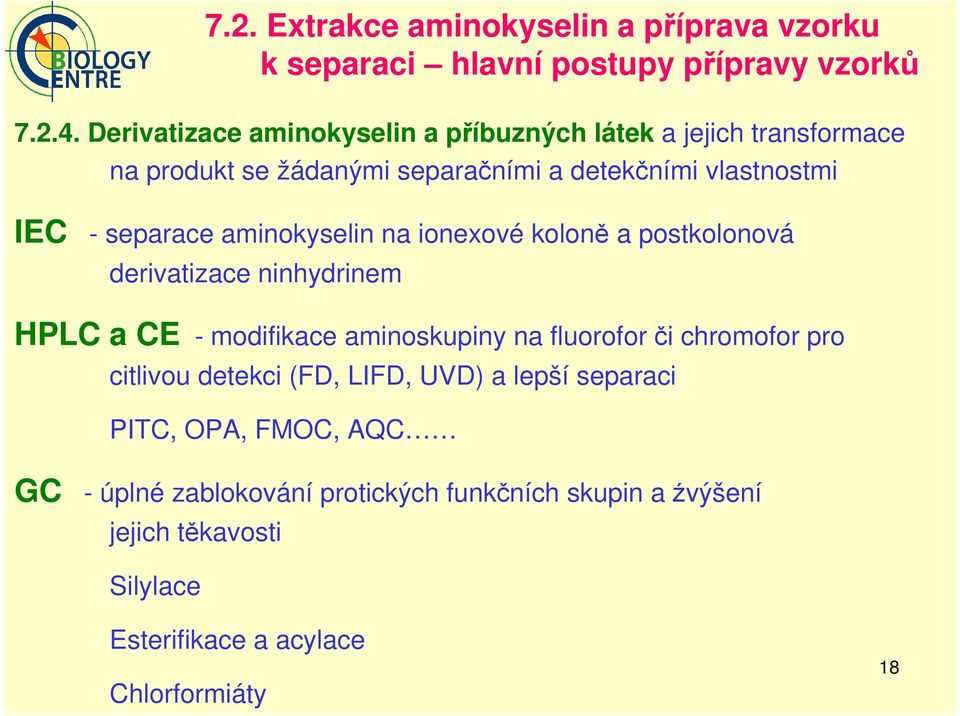 aminokyselin na ionexové koloně a postkolonová derivatizace ninhydrinem HPLC a CE - modifikace aminoskupiny na fluorofor či chromofor pro