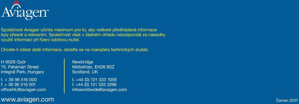 Chcete-li získat další informace, obraťte se na manažera technických služeb. H-9028 Györ 75.