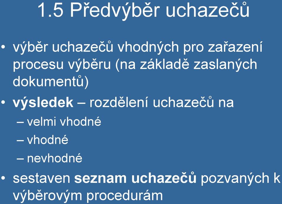 výsledek rozdělení uchazečů na velmi vhodné vhodné