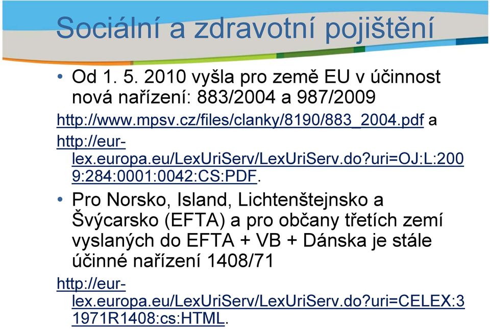 pdf a http://eurlex.europa.eu/lexuriserv/lexuriserv.do?uri=oj:l:200 9:284:0001:0042:CS:PDF.