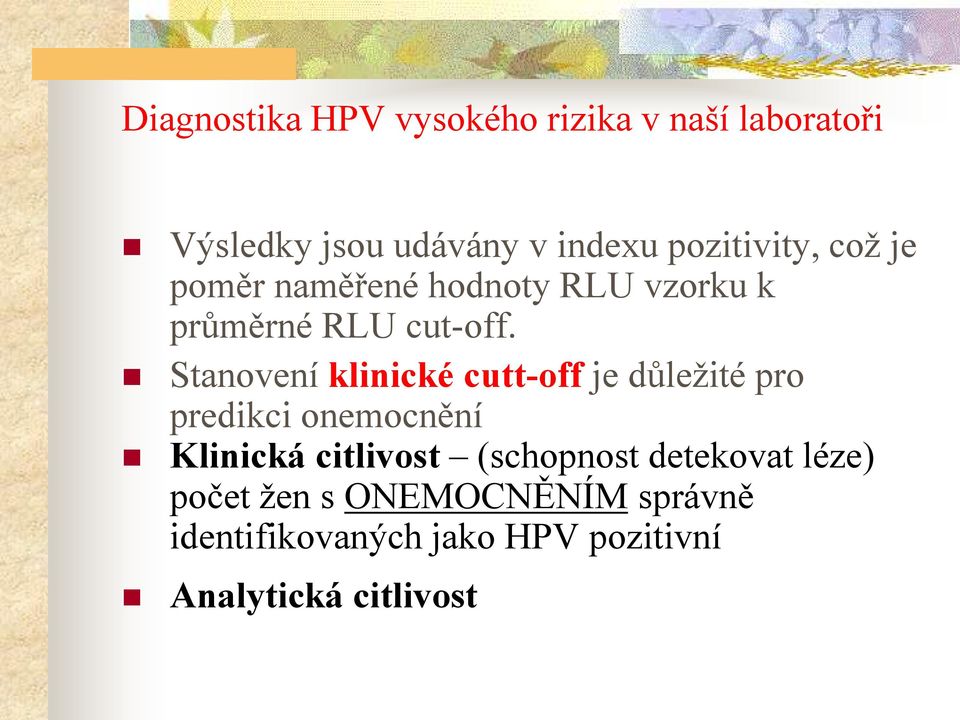 Stanovení klinické cutt-off je důležité pro predikci onemocnění Klinická citlivost