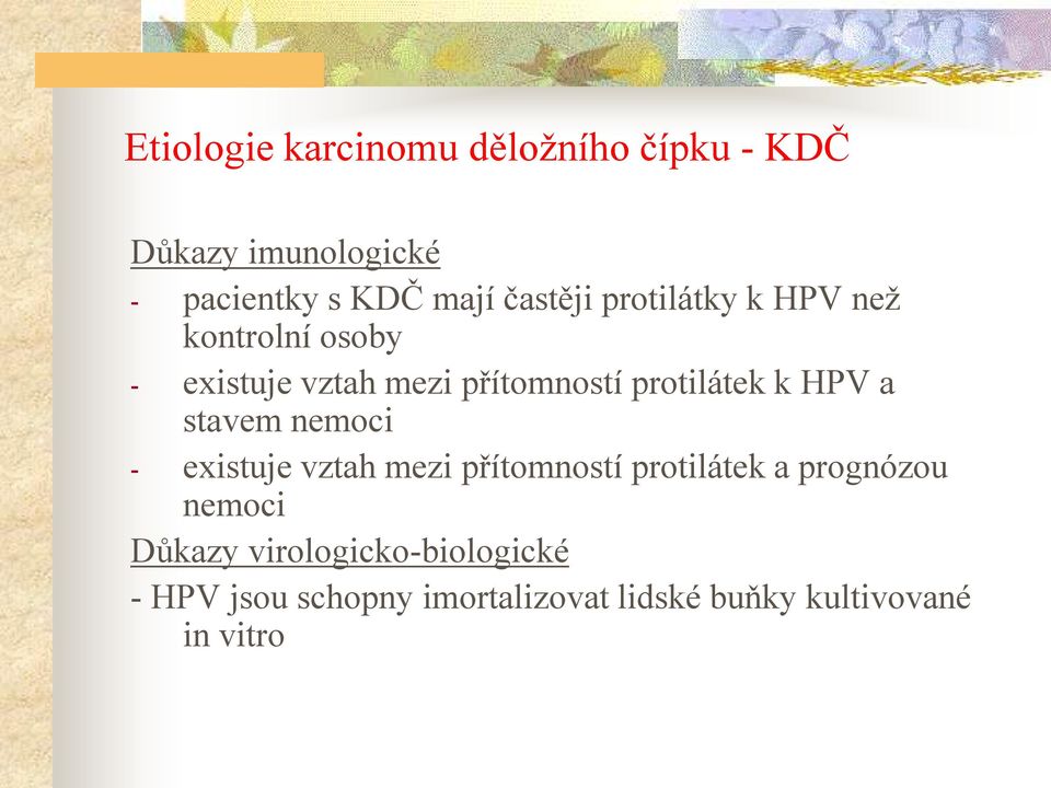 k HPV a stavem nemoci - existuje vztah mezi přítomností protilátek a prognózou nemoci