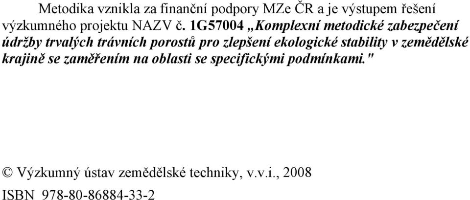 1G57004 Komplexní metodické zabezpečení údržby trvalých trávních porostů pro zlepšení