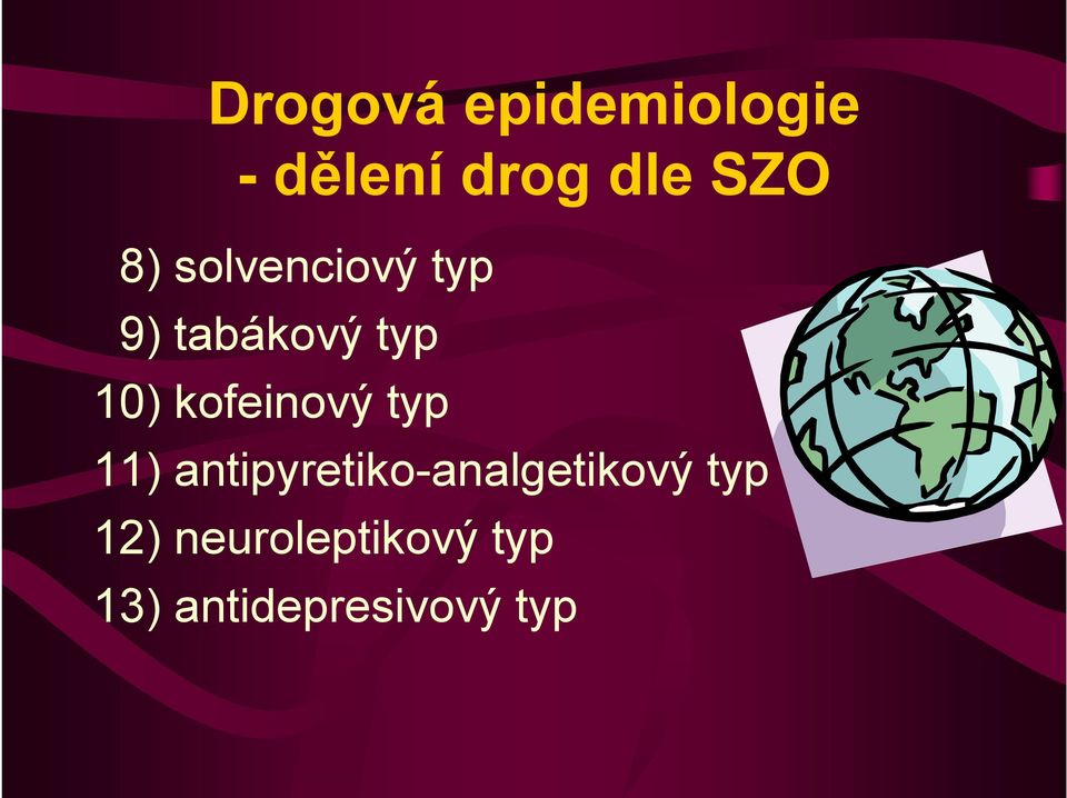 11) antipyretiko-analgetikový typ 12)