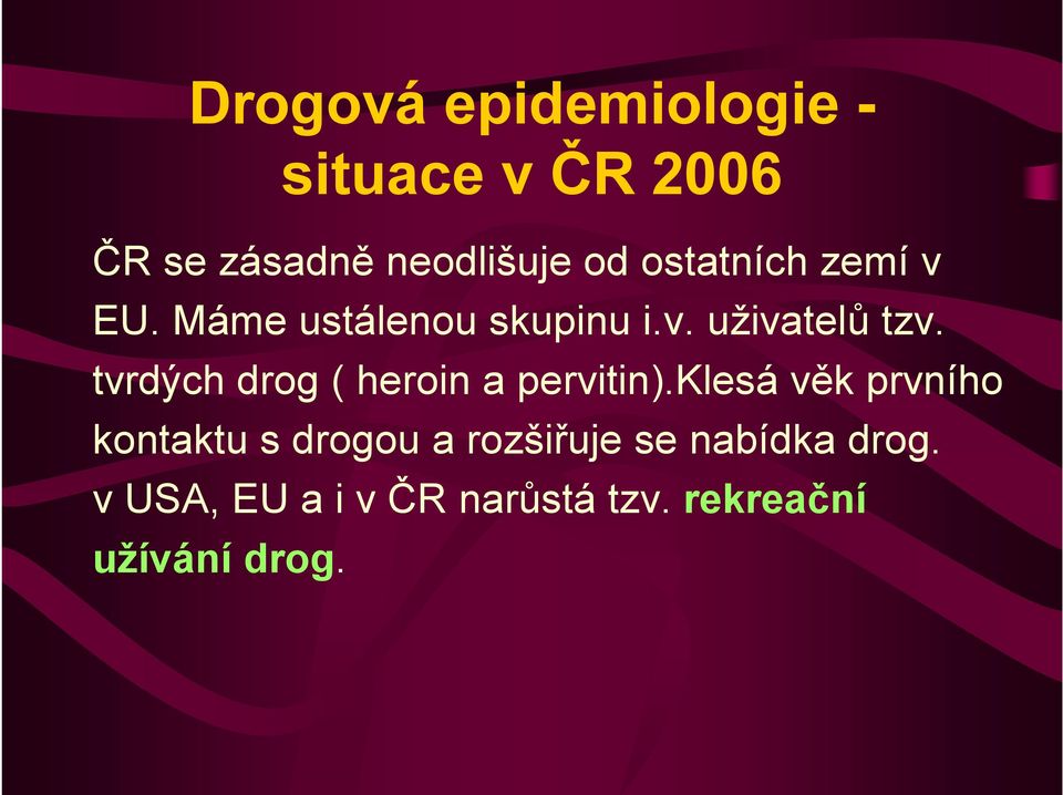 tvrdých drog ( heroin a pervitin).