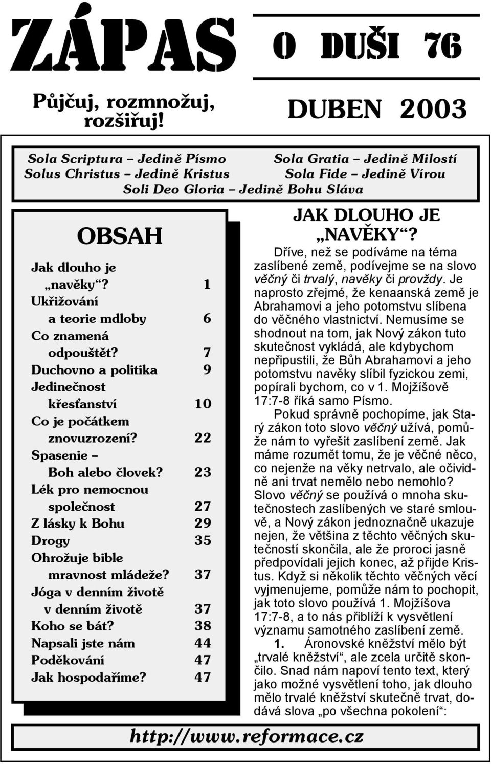 Nemusíme se shodnout na tom, jak Nový zákon tuto skutečnost vykládá, ale kdybychom nepřipustili, že Bůh Abrahamovi a jeho potomstvu navěky slíbil fyzickou zemi, popírali bychom, co v 1.