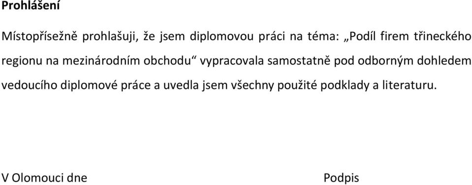 vypracovala samostatně pod odborným dohledem vedoucího diplomové