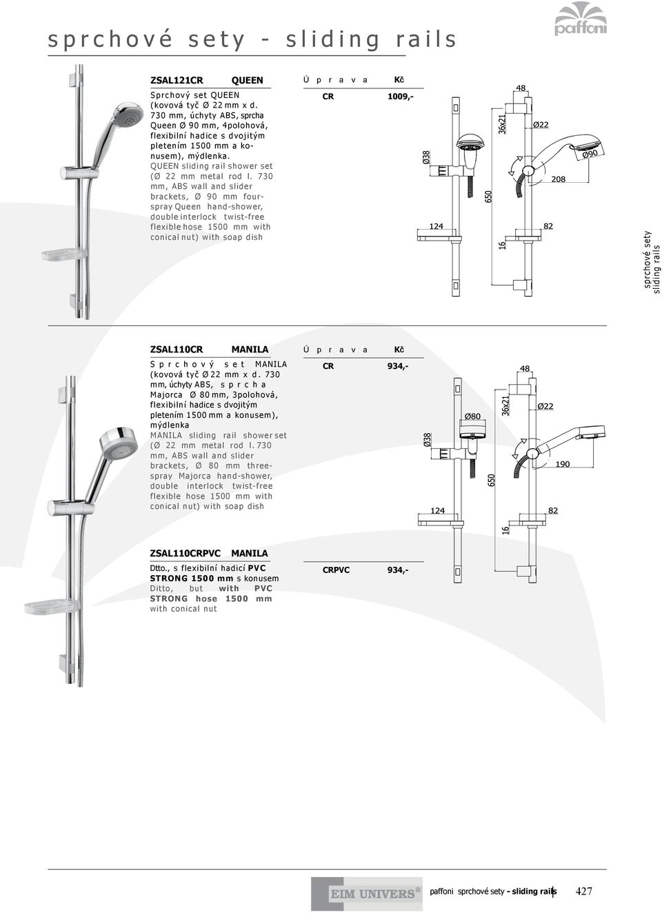 730 mm, ABS wall and slider brackets, Ø 90 mm fourspray Queen hand-shower, double interlock twist-free flexible hose 1500 mm with conical nut) with soap dish CR 1009,- sprchové sety sliding rails