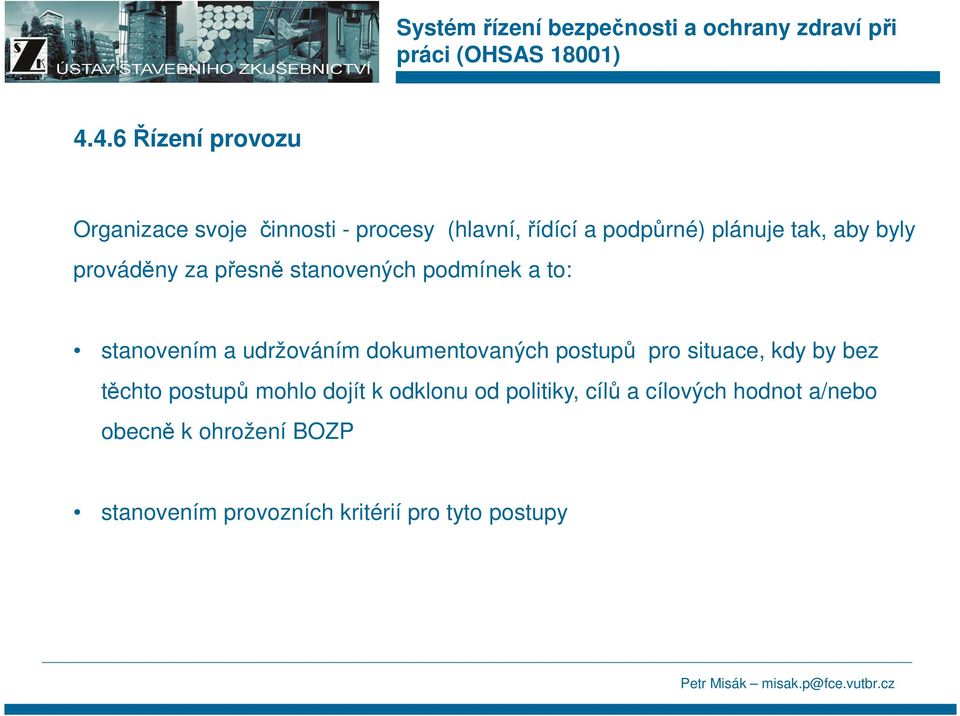 dokumentovaných postupů pro situace, kdy by bez těchto postupů mohlo dojít k odklonu od