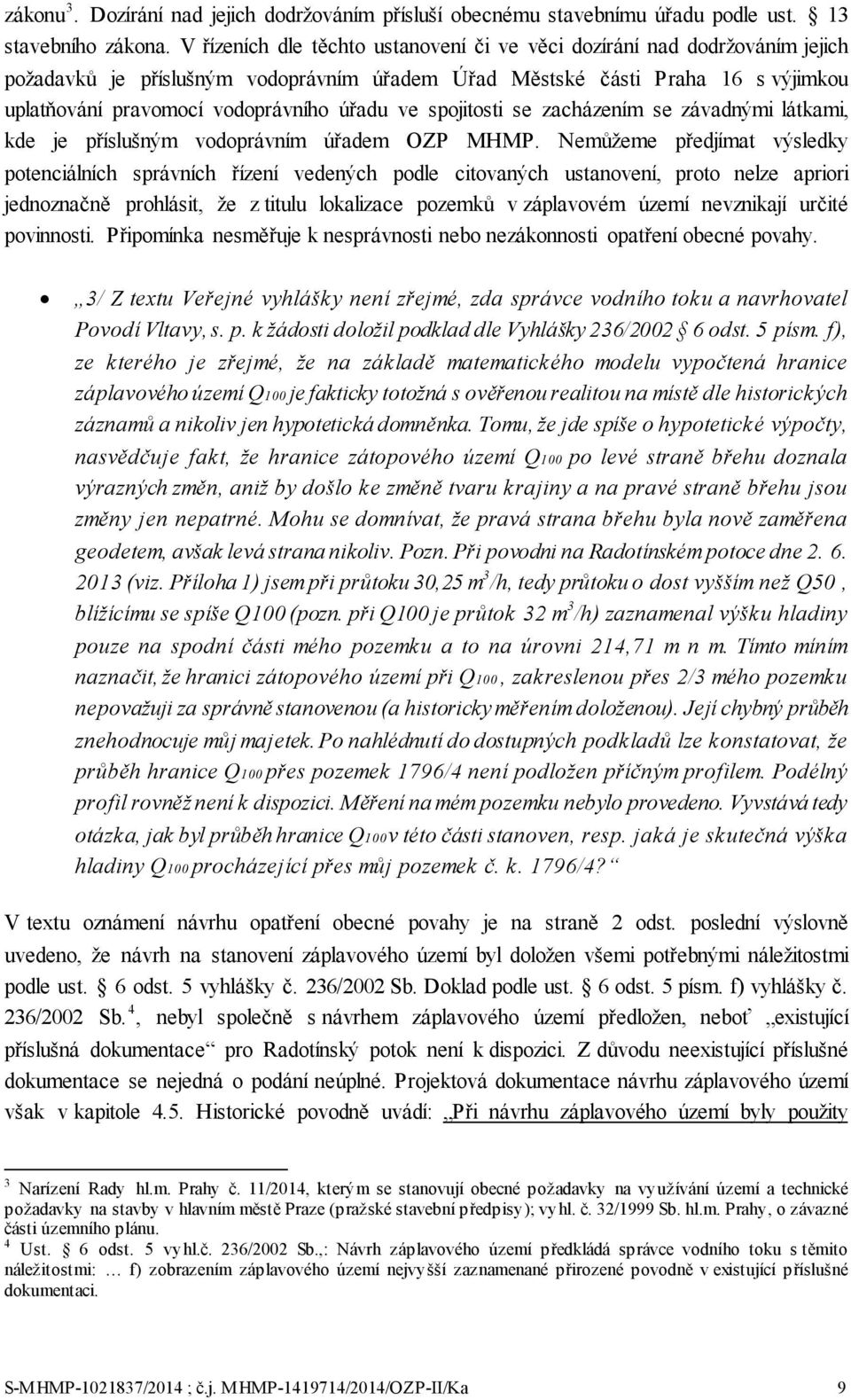 ve spojitosti se zacházením se závadnými látkami, kde je příslušným vodoprávním úřadem OZP MHMP.