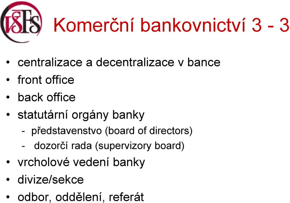 (board of directors) - dozorčí rada (supervizory