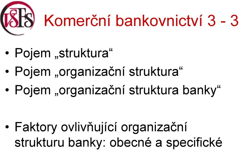 struktura banky Faktory ovlivňující