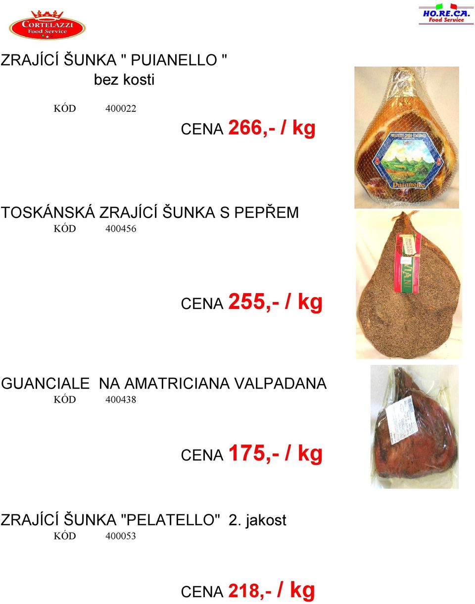 GUANCIALE NA AMATRICIANA VALPADANA 400438 CENA 175,- / kg